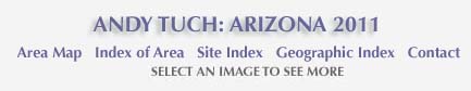 Andy Tuch: Arizona 2011 and links to area mamp, area and site index and geographic index
