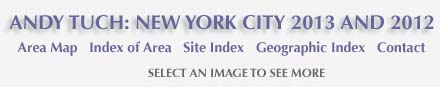 Andy Tuch: New York City 2012, 2013 and links to area map, are and site index and geographic index