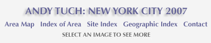 Andy Tuch: New York City 2007 and links to area map, are and site index and geographic index