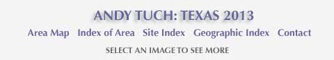 Andy Tuch: Texas 2013 and links to area map, area and site index and geographic index