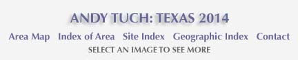 Andy Tuch: Texas 2014 and links to area map, area and site index and geographic index