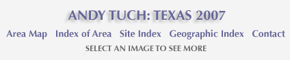 Andy Tuch: Texas 2007 and links to area map, area and site index and geographic index